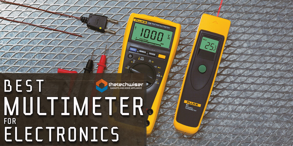 Best Multimeter For Electronics Reviews – DIY And Electronics Professionals
